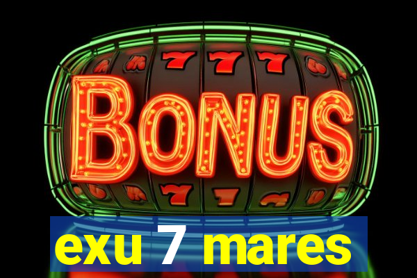 exu 7 mares